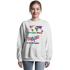 Foreign Born, U.S. Grown Sweatshirt